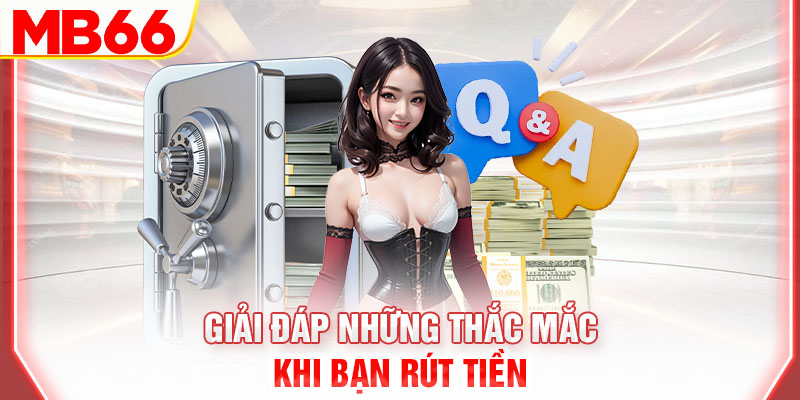 giai-dap-nhung-thac-mac-khi-ban-rut-tien