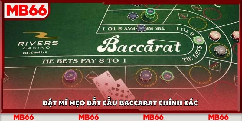 Bật mí mẹo bắt cầu Baccarat chính xác 