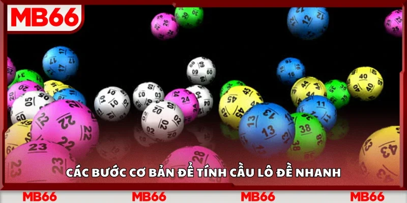 Các bước cơ bản để tính cầu lô đề nhanh