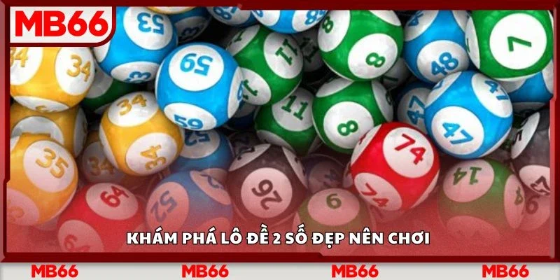 Khám phá lô đề 2 số đẹp nên chơi 