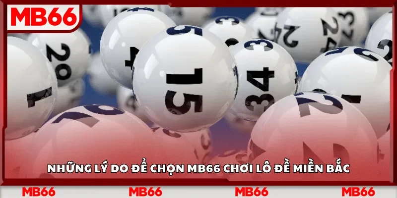 Những lý do để chọn Mb66 chơi lô đề miền Bắc